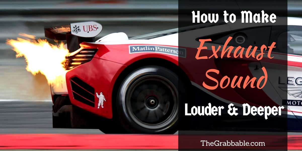 How To Make Your Exhaust Sound Louder and Deeper