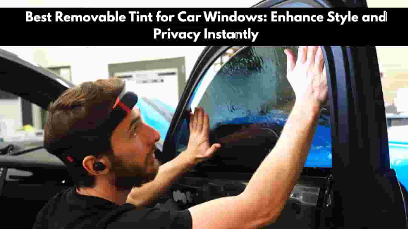 Best Removable Tint for Car Windows