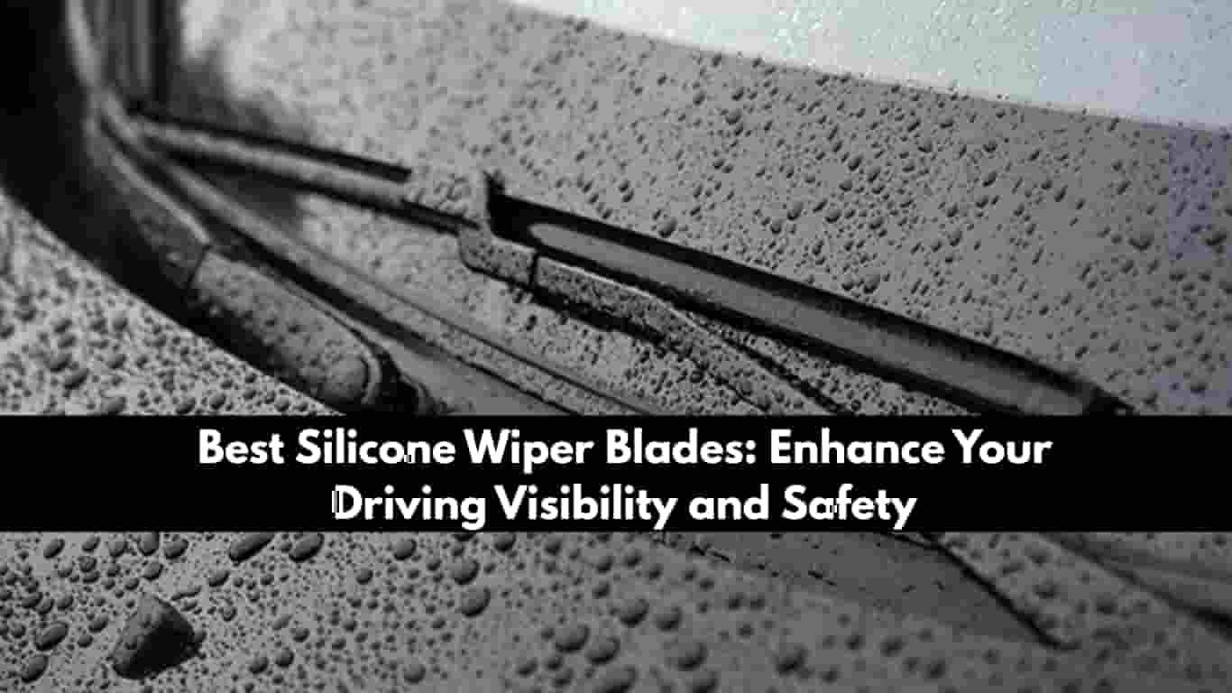 Best Silicone Wiper Blades