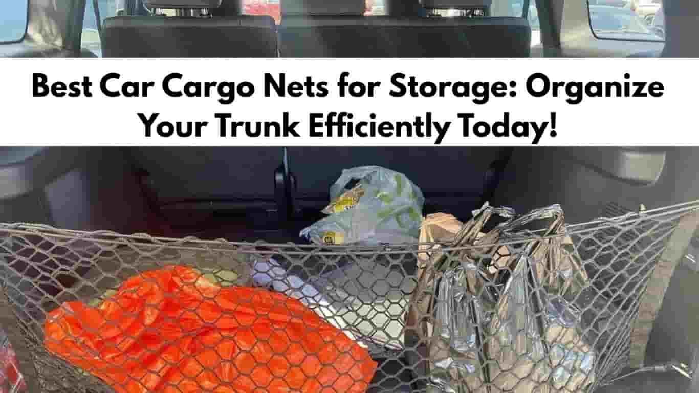 Best Car Cargo Nets for Storage