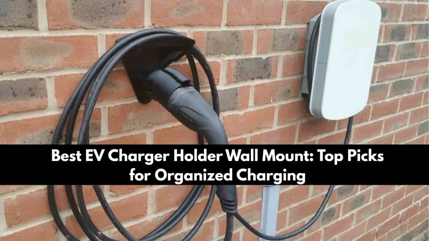 Best EV Charger Holder Wall Mount