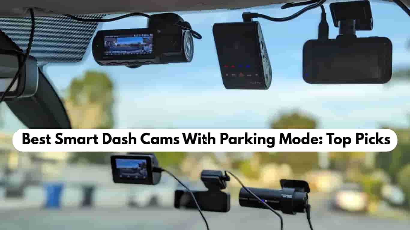 Best Smart Dash Cams With Parking Mode